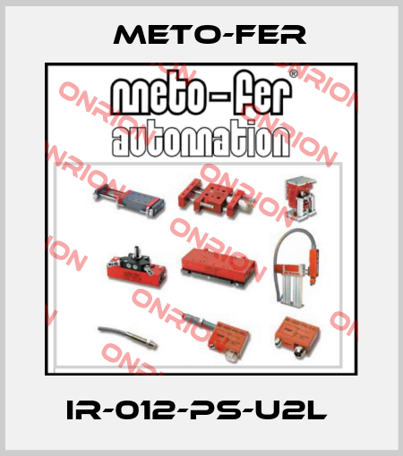 IR-012-PS-U2L  Meto-Fer