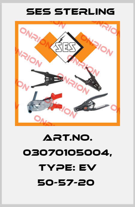 Art.No. 03070105004, Type: EV 50-57-20  Ses Sterling