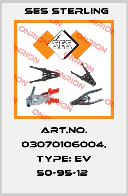 Art.No. 03070106004, Type: EV 50-95-12  Ses Sterling