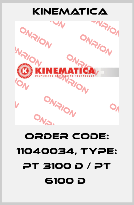 Order Code: 11040034, Type: PT 3100 D / PT 6100 D  Kinematica