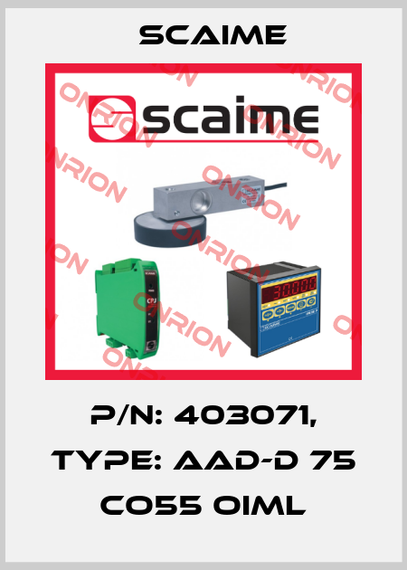 P/N: 403071, Type: AAD-D 75 CO55 OIML Scaime