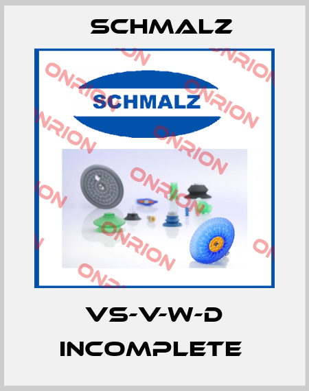 VS-V-W-D incomplete  Schmalz