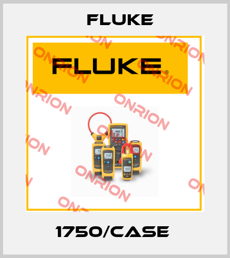 1750/CASE  Fluke
