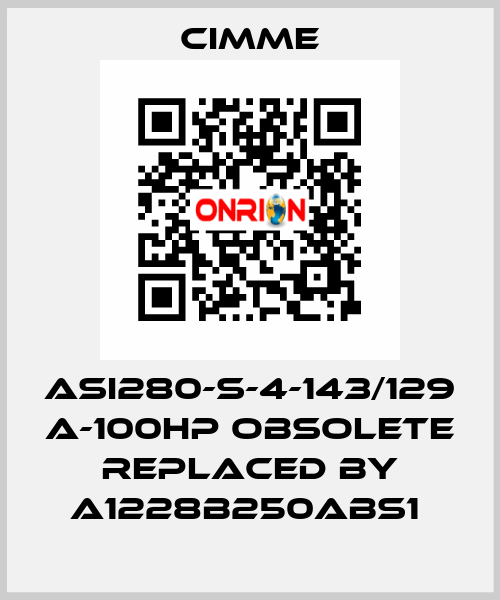 ASI280-S-4-143/129 A-100HP obsolete replaced by A1228B250ABS1  Cimme