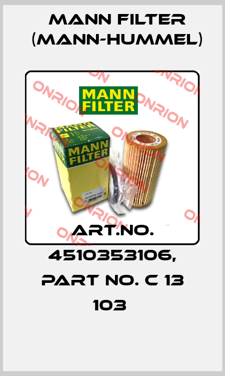 Art.No. 4510353106, Part No. C 13 103  Mann Filter (Mann-Hummel)