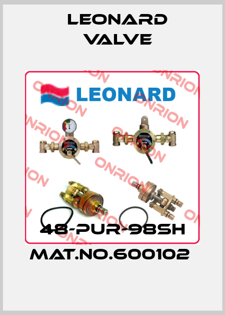 48-PUR-98SH MAT.NO.600102  LEONARD VALVE