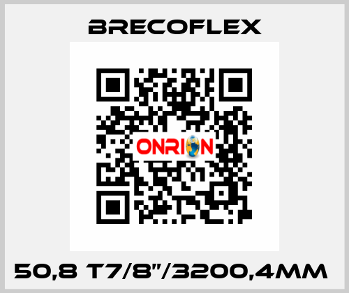 50,8 T7/8”/3200,4MM  Brecoflex