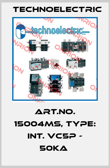 Art.No. 15004MS, Type: INT. VC5P - 50KA  Technoelectric