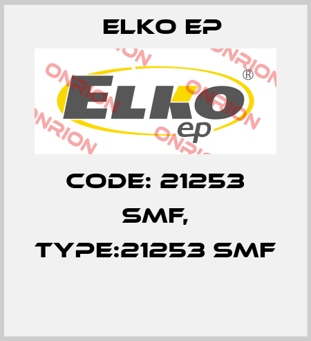 Code: 21253 SMF, Type:21253 SMF  Elko EP