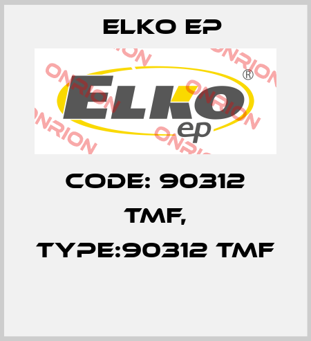 Code: 90312 TMF, Type:90312 TMF  Elko EP