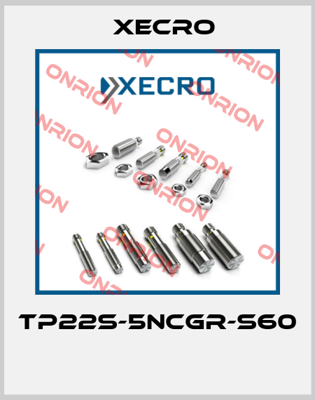 TP22S-5NCGR-S60  Xecro