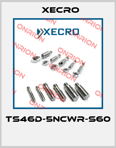 TS46D-5NCWR-S60  Xecro