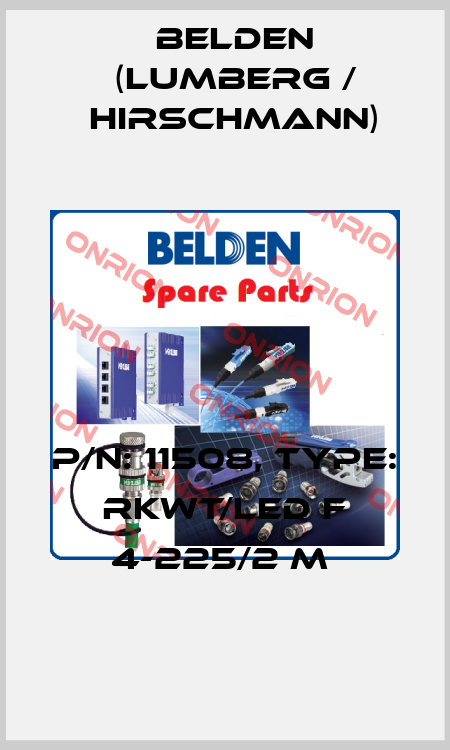 P/N: 11508, Type: RKWT/LED F 4-225/2 M  Belden (Lumberg / Hirschmann)