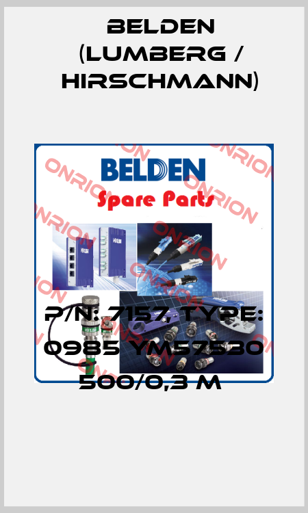 P/N: 7157, Type: 0985 YM57530 500/0,3 M  Belden (Lumberg / Hirschmann)