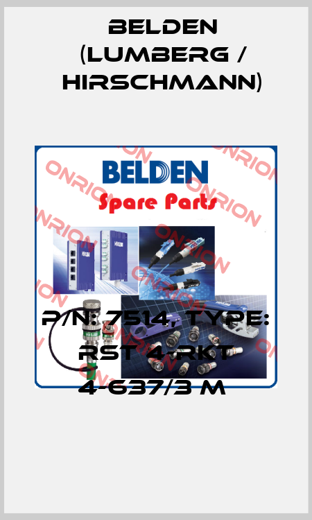 P/N: 7514, Type: RST 4-RKT 4-637/3 M  Belden (Lumberg / Hirschmann)