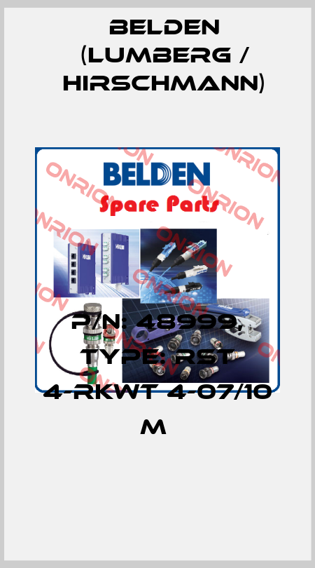 P/N: 48999, Type: RST 4-RKWT 4-07/10 M  Belden (Lumberg / Hirschmann)
