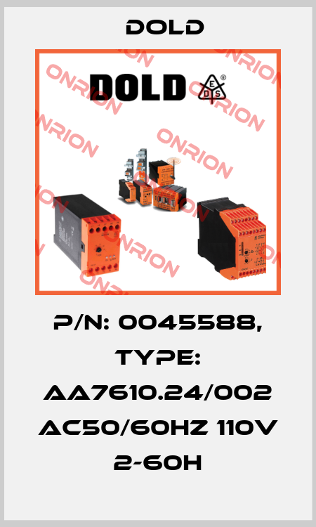 p/n: 0045588, Type: AA7610.24/002 AC50/60HZ 110V 2-60H Dold
