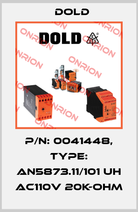 p/n: 0041448, Type: AN5873.11/101 UH AC110V 20K-OHM Dold