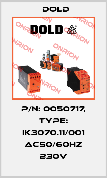 p/n: 0050717, Type: IK3070.11/001 AC50/60HZ 230V Dold