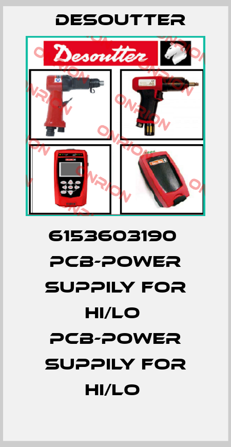 6153603190  PCB-POWER SUPPILY FOR HI/LO  PCB-POWER SUPPILY FOR HI/LO  Desoutter