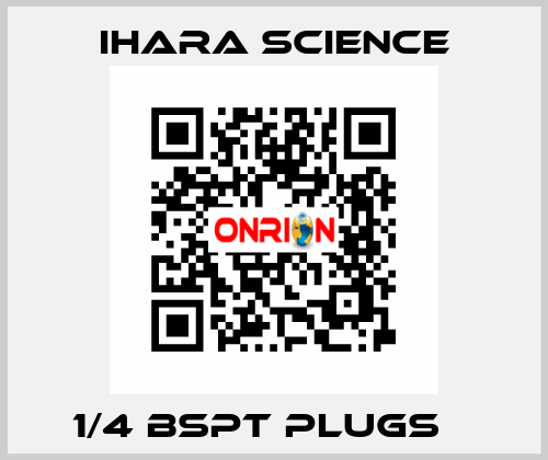 1/4 BSPT PLUGS    Ihara Science