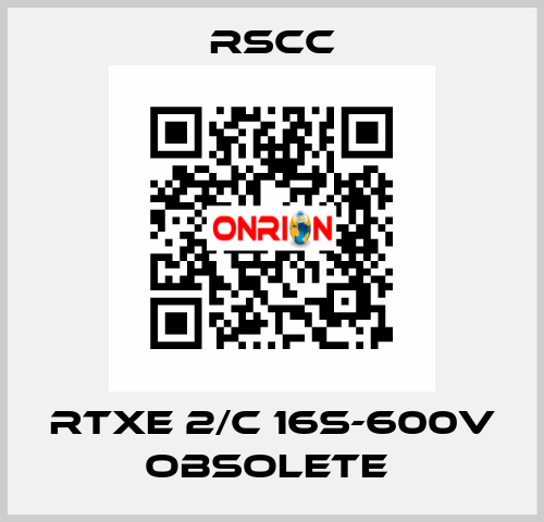 RTXE 2/C 16S-600V obsolete  RSCC