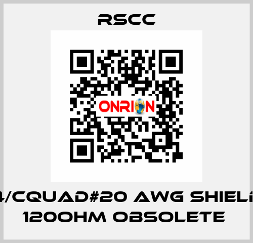 4/Cquad#20 AWG SHIELD 120OHM obsolete  RSCC