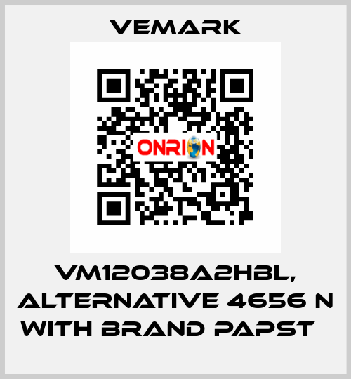 VM12038A2HBL, alternative 4656 N with brand Papst   Vemark