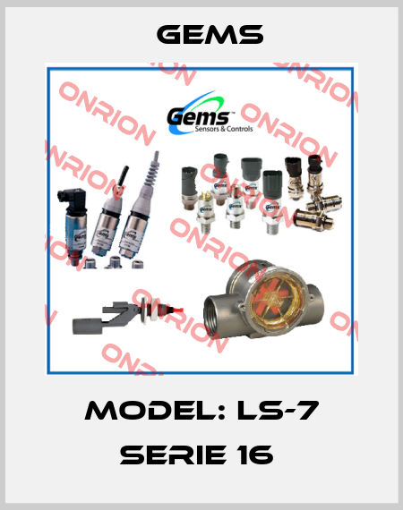 model: LS-7 serie 16  Gems