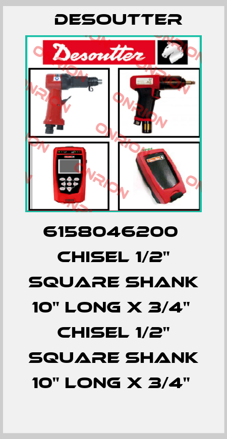 6158046200  CHISEL 1/2" SQUARE SHANK 10" LONG X 3/4"  CHISEL 1/2" SQUARE SHANK 10" LONG X 3/4"  Desoutter