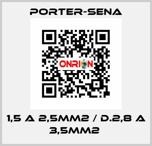 1,5 A 2,5MM2 / D.2,8 A 3,5MM2  PORTER-SENA