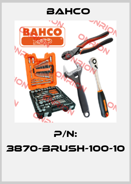 P/N: 3870-BRUSH-100-10  Bahco