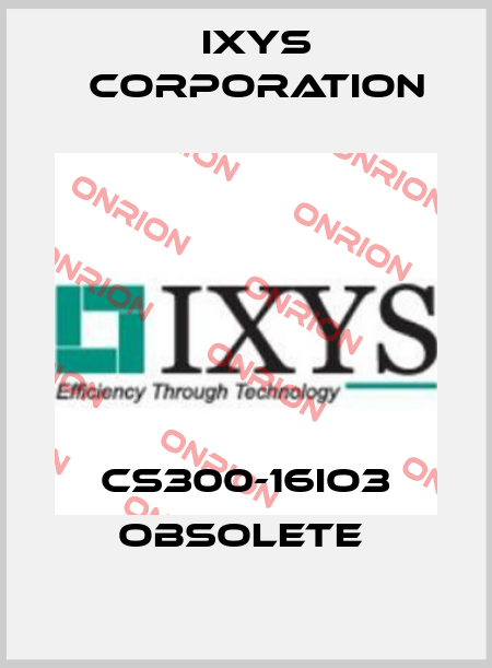 CS300-16IO3 obsolete  Ixys Corporation