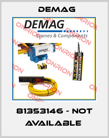 81353146 - NOT AVAILABLE  Demag