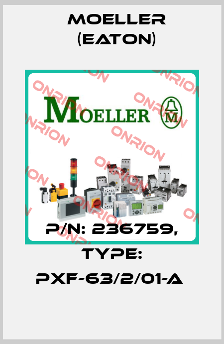 P/N: 236759, Type: PXF-63/2/01-A  Moeller (Eaton)