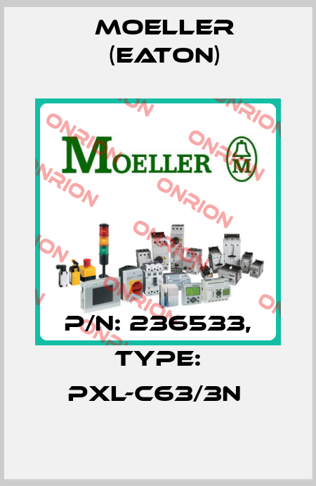 P/N: 236533, Type: PXL-C63/3N  Moeller (Eaton)