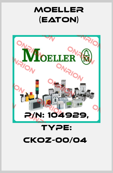 P/N: 104929, Type: CKOZ-00/04  Moeller (Eaton)