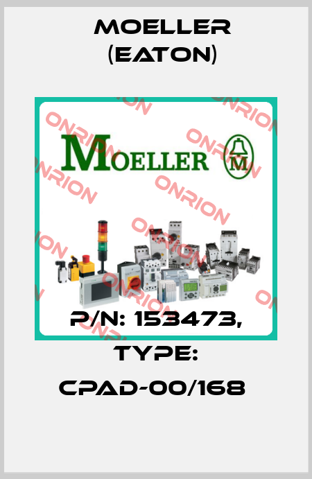 P/N: 153473, Type: CPAD-00/168  Moeller (Eaton)