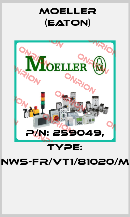 P/N: 259049, Type: NWS-FR/VT1/81020/M  Moeller (Eaton)