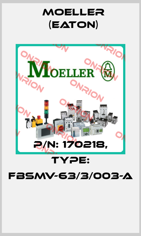 P/N: 170218, Type: FBSMV-63/3/003-A  Moeller (Eaton)