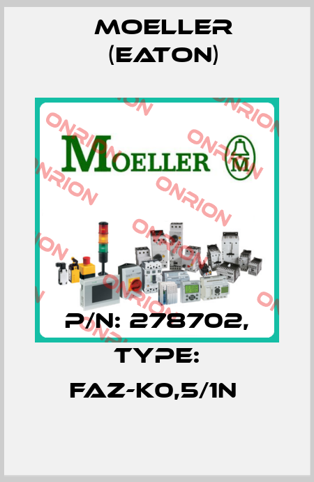 P/N: 278702, Type: FAZ-K0,5/1N  Moeller (Eaton)