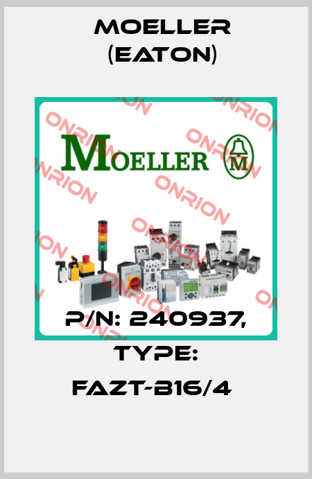 P/N: 240937, Type: FAZT-B16/4  Moeller (Eaton)