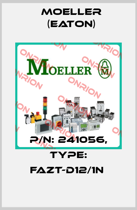 P/N: 241056, Type: FAZT-D12/1N  Moeller (Eaton)