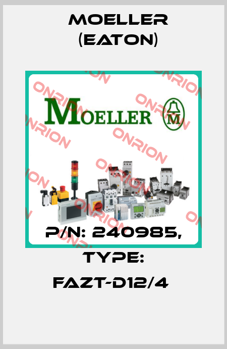 P/N: 240985, Type: FAZT-D12/4  Moeller (Eaton)