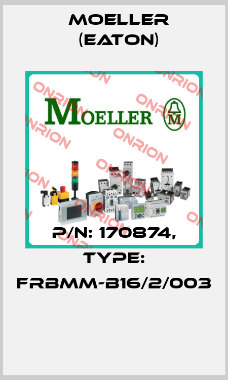 P/N: 170874, Type: FRBMM-B16/2/003  Moeller (Eaton)