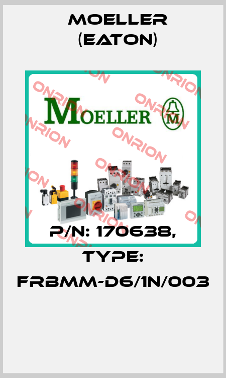 P/N: 170638, Type: FRBMM-D6/1N/003  Moeller (Eaton)