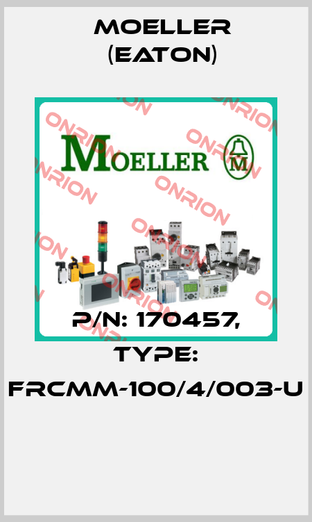 P/N: 170457, Type: FRCMM-100/4/003-U  Moeller (Eaton)