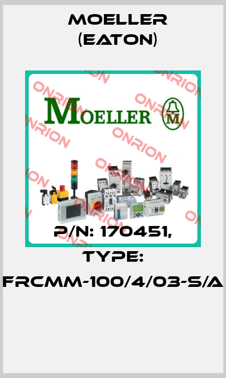 P/N: 170451, Type: FRCMM-100/4/03-S/A  Moeller (Eaton)