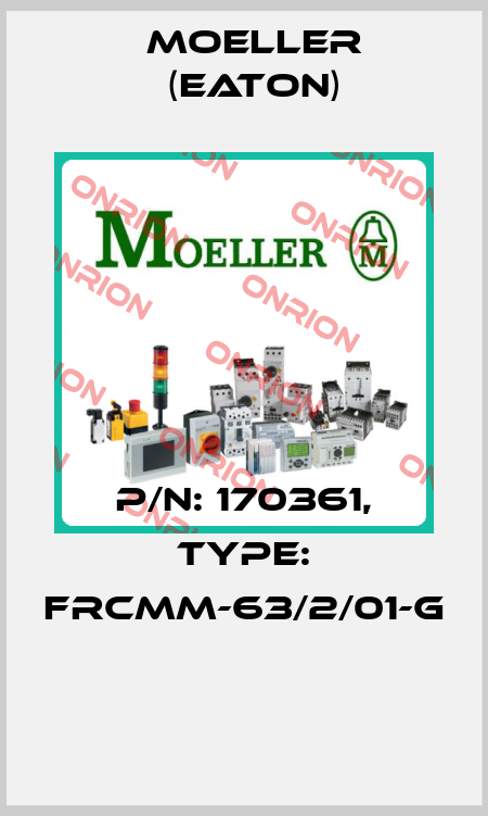 P/N: 170361, Type: FRCMM-63/2/01-G  Moeller (Eaton)