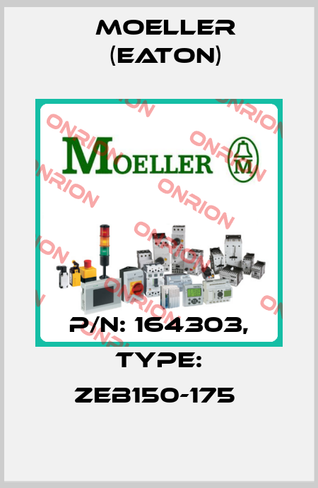 P/N: 164303, Type: ZEB150-175  Moeller (Eaton)